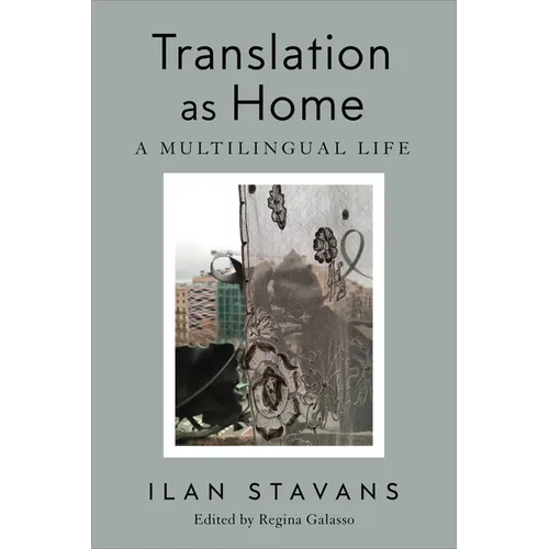 Translation as Home: A Multilingual Life