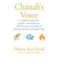 Chanah's Voice: A Rabbi Wrestles with Gender, Commandment, and the Women's Rituals of Baking, Bathing, and Brightening