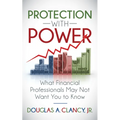 The Protection with Power: What Financial Professionals May Not Want You to Know