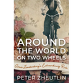 Around The World On Two Wheels: Annie Londonderry's Extraordinary Ride