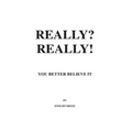 REALLY? REALLY! You Better Believe it!: John Maynard Keynes Was Wrong!