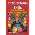 InterPersonal Skills: Skills that Matter in Getting Along with People!