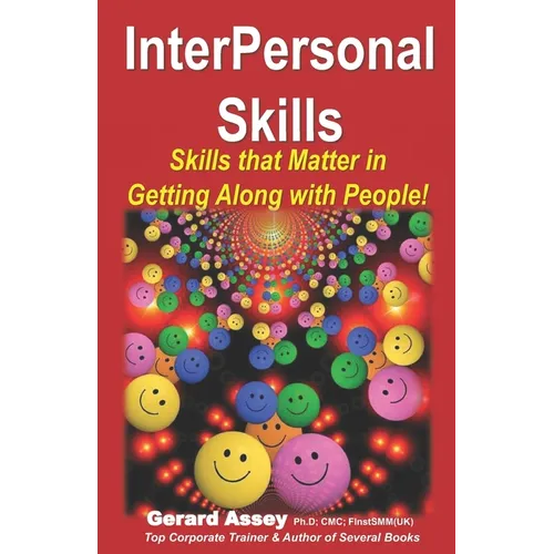 InterPersonal Skills: Skills that Matter in Getting Along with People!
