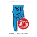 Twilight of the Elites: America After Meritocracy