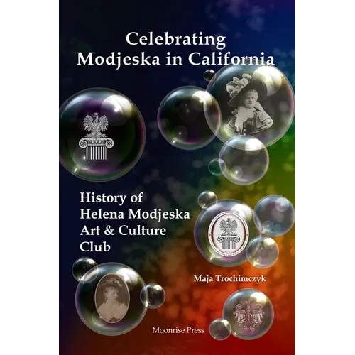Celebrating Modjeska in California: History of Helena Modjeska Art & Culture Club