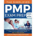 The Simplified Pmp Exam Prep 2024-2025: Complete Guide with All-Inclusive Study Plan, Full-Length Practice Exams, and Pro-Tips for First-Attempt Succe