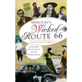 Missouri's Wicked Route 66: Gangsters and Outlaws on the Mother Road