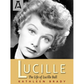 Lucille: The Life of Lucille Ball