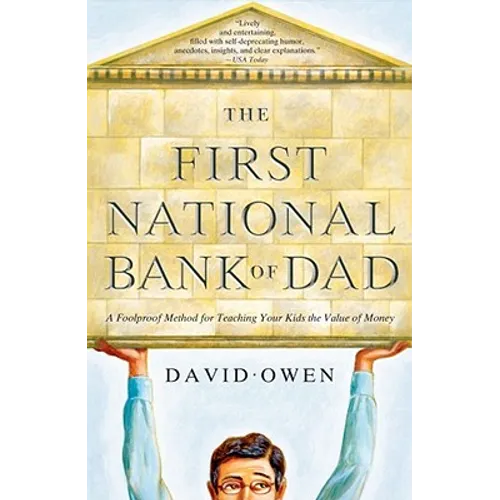 The First National Bank of Dad: A Foolproof Method for Teaching Your Kids the Value of Money