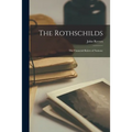 The Rothschilds: the Financial Rulers of Nations;