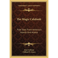 The Magic Calabash: Folk Tales From America's Islands And Alaska