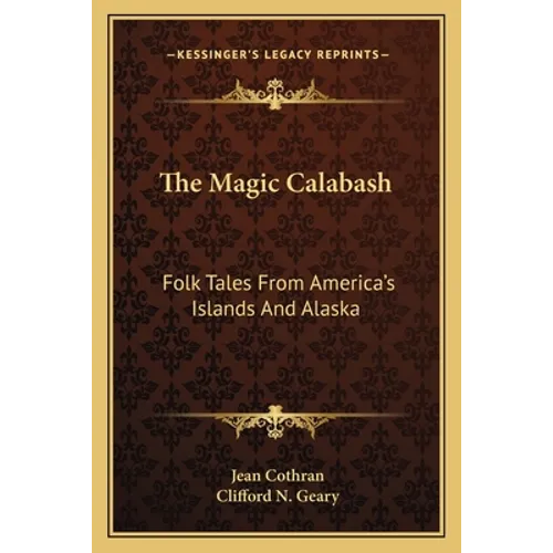 The Magic Calabash: Folk Tales From America's Islands And Alaska