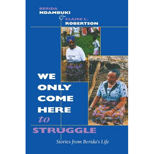 We Only Come Here to Struggle: Stories from Berida's Life