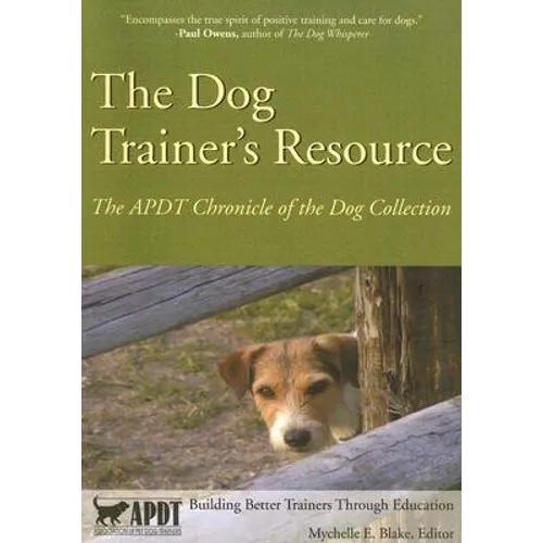 The Dog Trainer's Resource - APDT Chronicle of the Dog Collection