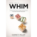 Hire On A WHIM: A Step-By-Step Guide to Hiring the Four Qualities That Make for Great Employees