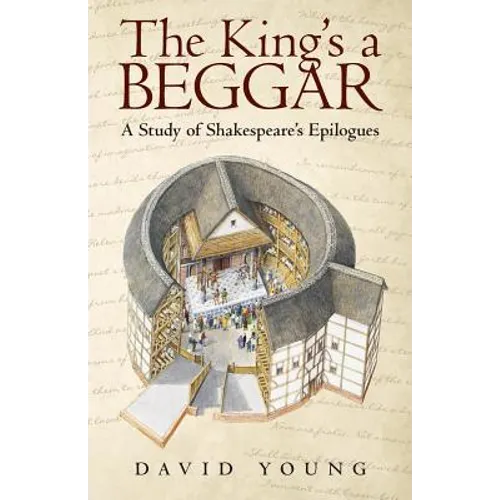 The King's a Beggar: A Study of Shakespeare's Epilogues