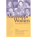 Mississippi Women: Their Histories, Their Lives