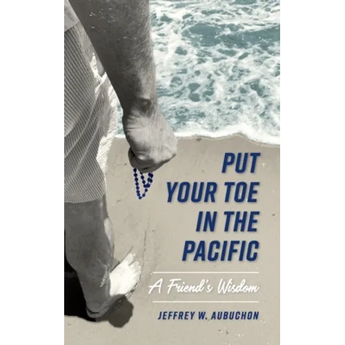 Put Your Toe in the Pacific: A Friend's Wisdom