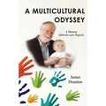 A Multicultural Odyssey: A Memoir (almost) sans Regrets