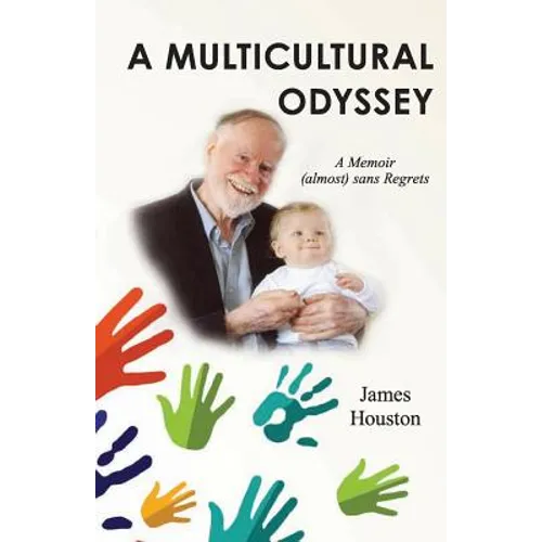 A Multicultural Odyssey: A Memoir (almost) sans Regrets
