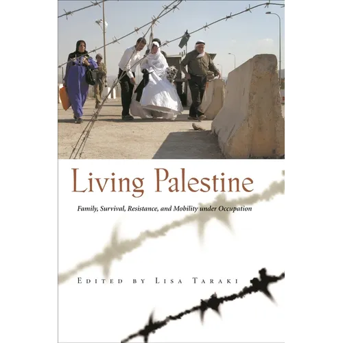 Living Palestine: Family Survival, Resistance, and Mobility Under Occupation