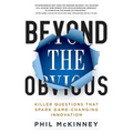 Beyond the Obvious: Killer Questions That Spark Game-Changing Innovation