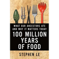 100 Million Years of Food: What Our Ancestors Ate and Why It Matters Today
