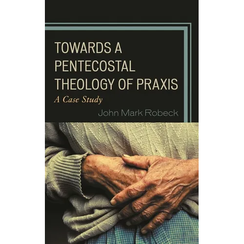 Towards a Pentecostal Theology of PRAXIS: A Case Study