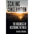 Scaling Conservation: The Business of Restoring the Wild