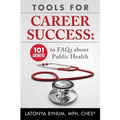 Tools For Career Success: 101 Answers to FAQs about Public Health