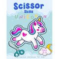 Unicorn Scissor Skills: A Preschool Workbook For Kids