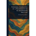 Personal Narrative of a Pilgrimage to Al-Madinah & Meccah