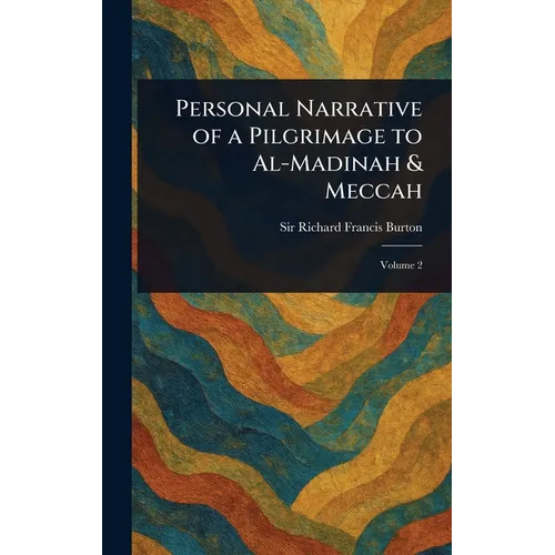 Personal Narrative of a Pilgrimage to Al-Madinah & Meccah