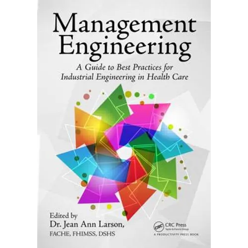 Management Engineering: A Guide to Best Practices for Industrial Engineering in Health Care