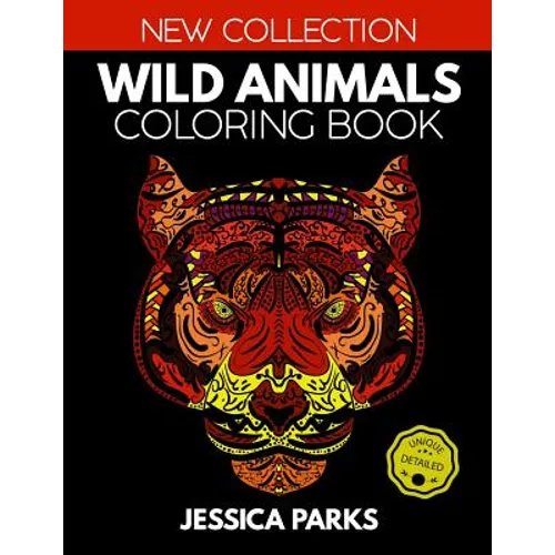 Wild Animals Coloring Book: Stress Relieving Wild Animal Designs for Anger Release, Adult Relaxation and Meditation