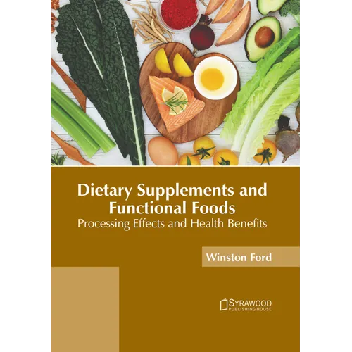 Dietary Supplements and Functional Foods: Processing Effects and Health Benefits