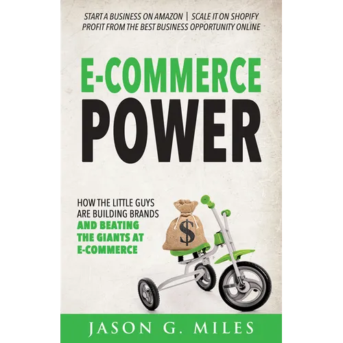 E-Commerce Power: How the Little Guys Are Building Brands and Beating the Giants at E-Commerce
