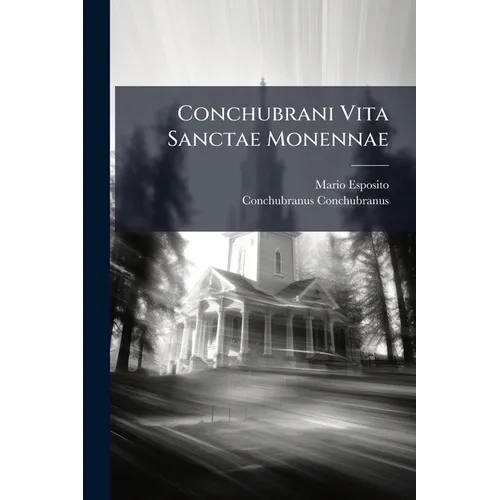 Conchubrani Vita Sanctae Monennae