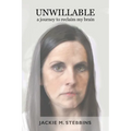 Unwillable: A Journey to Reclaim My Brain