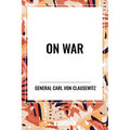 On War: A Modern Military Classic