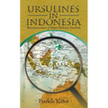 Ursulines in Indonesia: Reminiscences of Sister Dolores Yanshak
