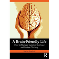 A Brain-Friendly Life: How to Manage Cognitive Overload and Reduce Glitching