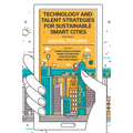 Technology and Talent Strategies for Sustainable Smart Cities: Digital Futures