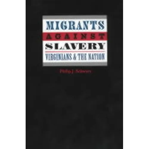 Migrants Against Slavery: Virginians and the Nation