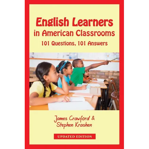 English Learners in American Classrooms: 101 Questions, 101 Answers