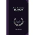 Great Movements, and Those Who Achieved Them