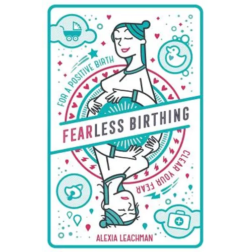 Fearless Birthing: Clear Your Fears For a Positive Birth
