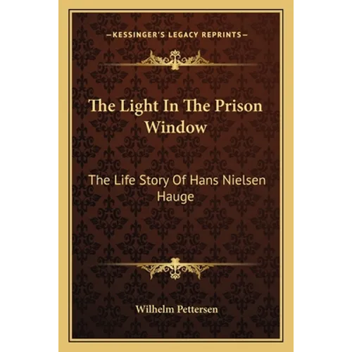 The Light In The Prison Window: The Life Story Of Hans Nielsen Hauge