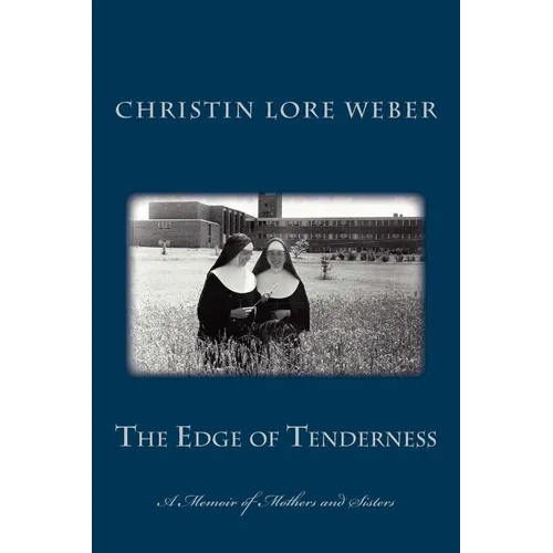 The Edge of Tenderness: A Memoir of Mothers and Sisters