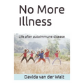 No More Illness: Life after autoimmune disease